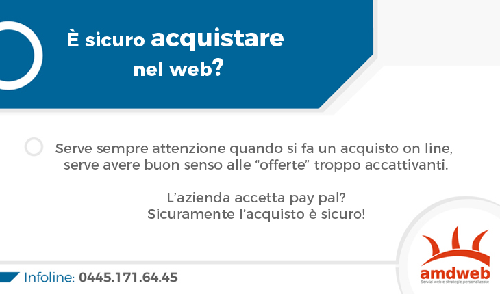 Acquistare nel web è sicuro come acquistare in un negozio, ma si deve sempre fare attenzione ale palesi truffe